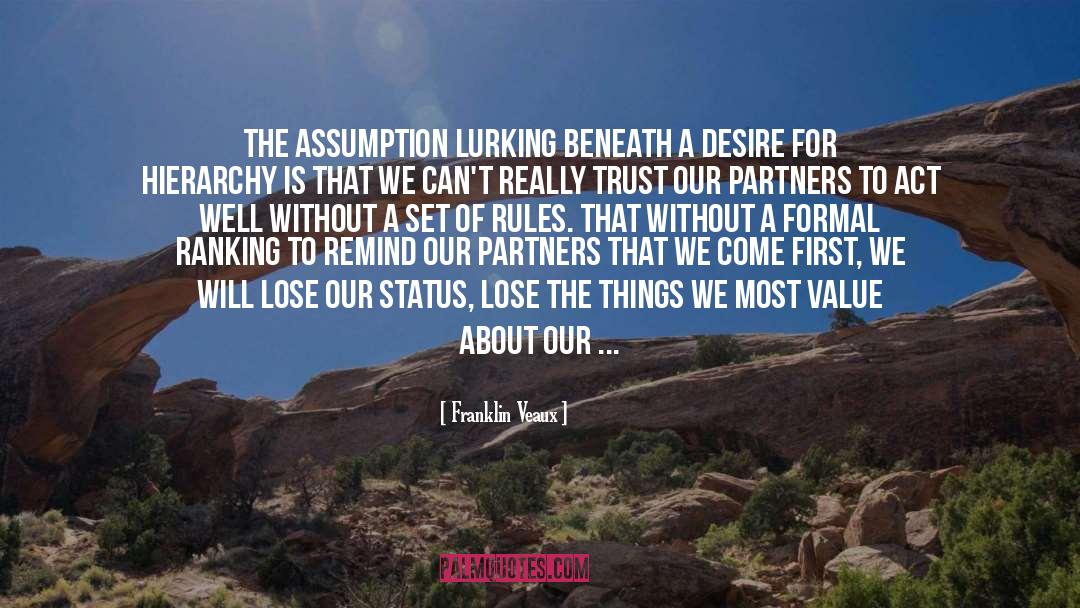 Franklin Veaux Quotes: The assumption lurking beneath a