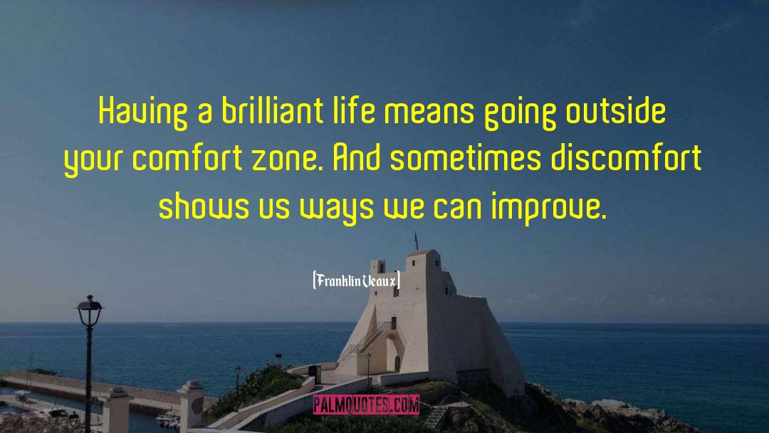 Franklin Veaux Quotes: Having a brilliant life means