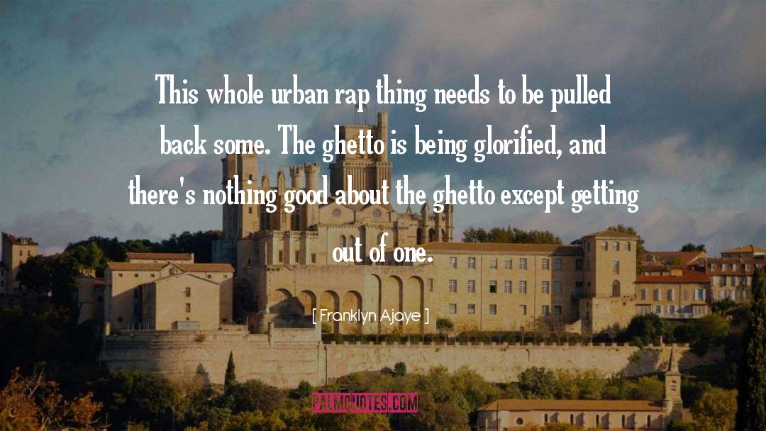 Franklyn Ajaye Quotes: This whole urban rap thing