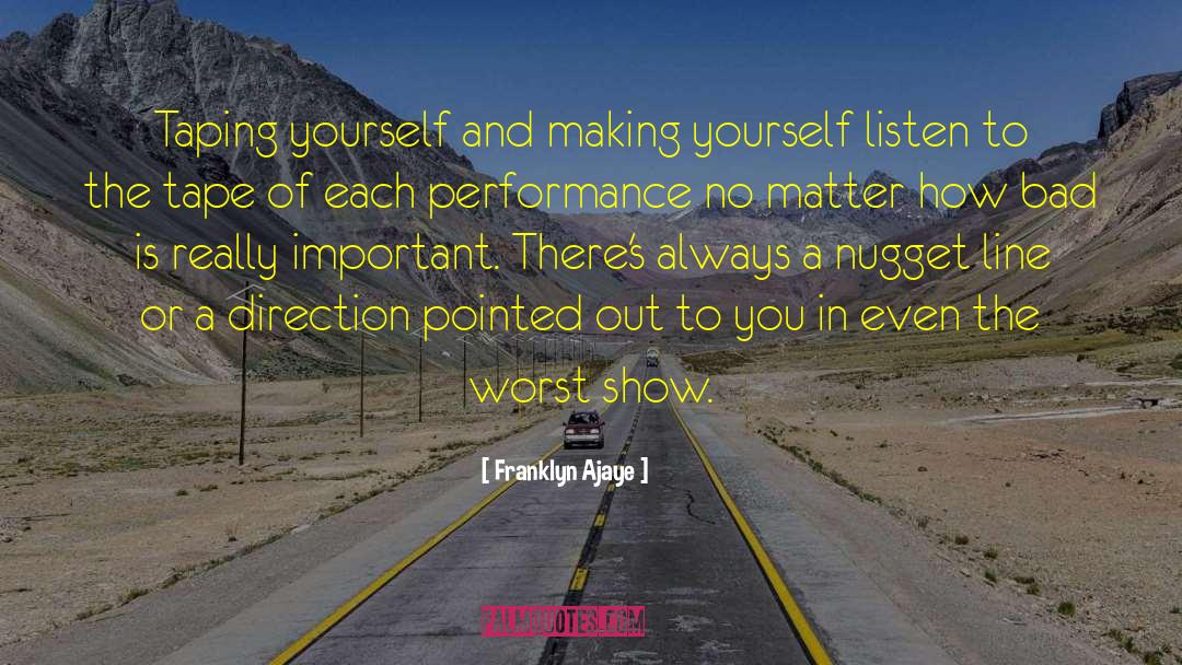 Franklyn Ajaye Quotes: Taping yourself and making yourself