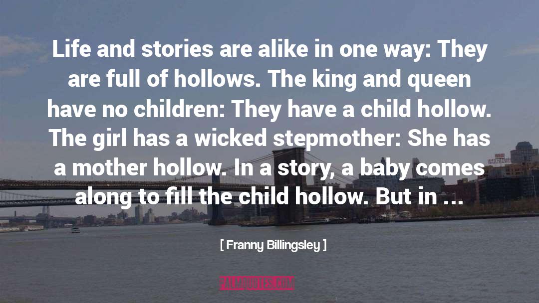 Franny Billingsley Quotes: Life and stories are alike