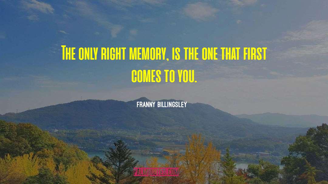 Franny Billingsley Quotes: The only right memory, is