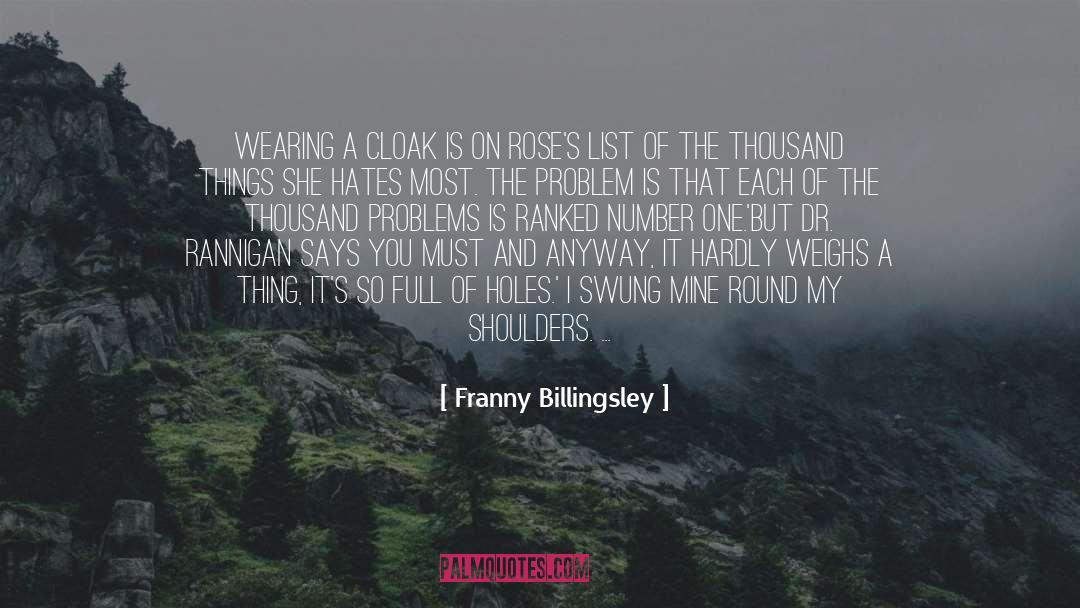 Franny Billingsley Quotes: Wearing a cloak is on