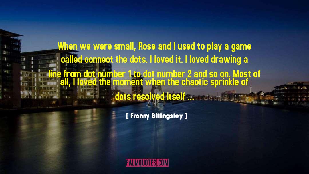 Franny Billingsley Quotes: When we were small, Rose