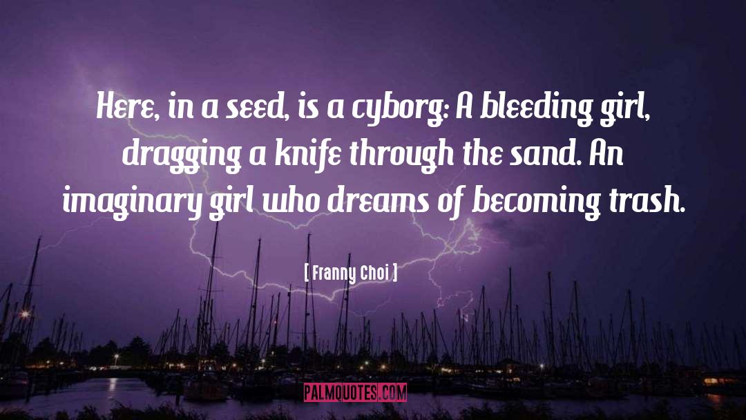 Franny Choi Quotes: Here, in a seed, is