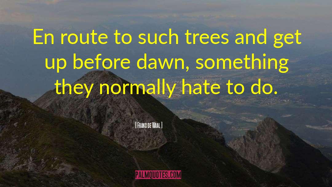 Frans De Waal Quotes: En route to such trees