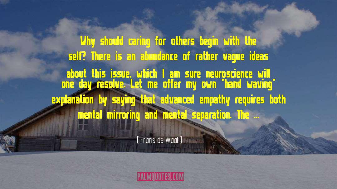 Frans De Waal Quotes: Why should caring for others