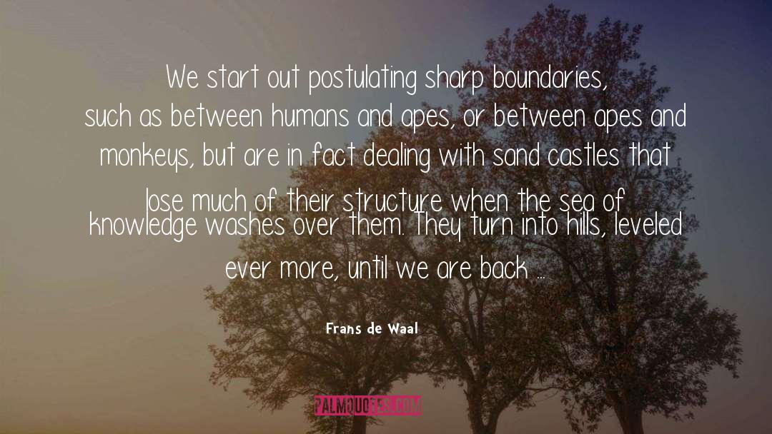 Frans De Waal Quotes: We start out postulating sharp