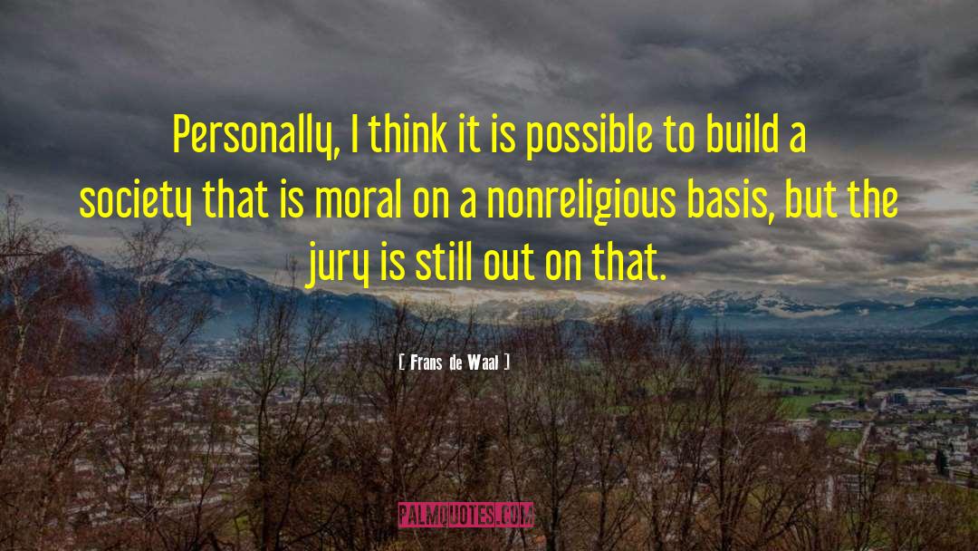 Frans De Waal Quotes: Personally, I think it is