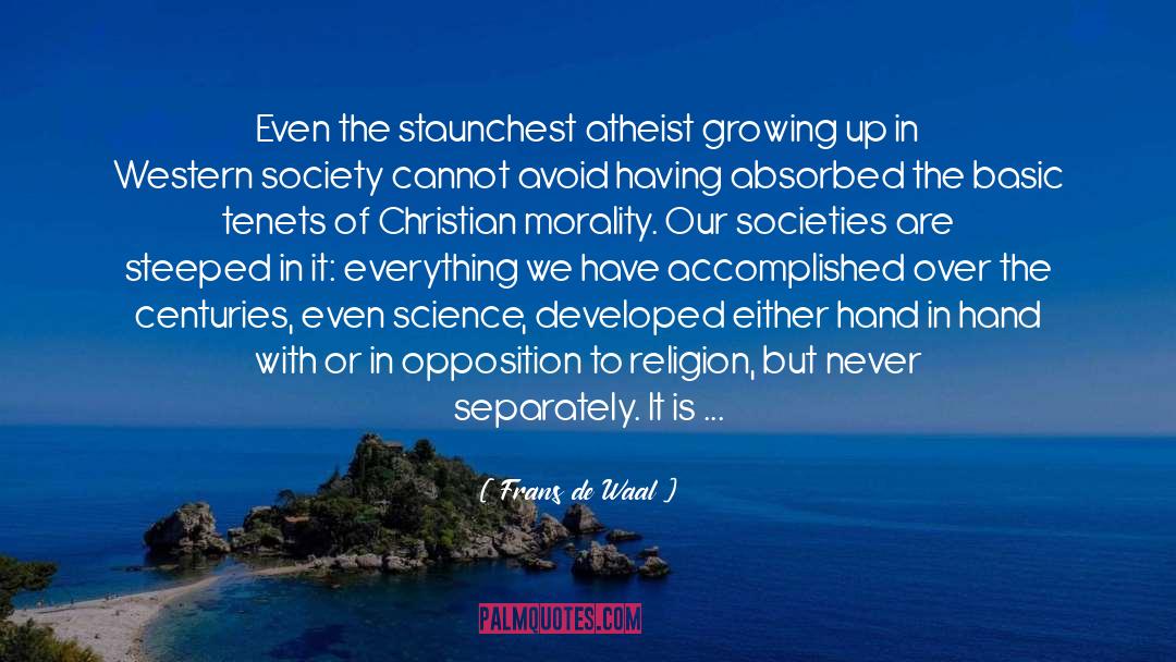 Frans De Waal Quotes: Even the staunchest atheist growing