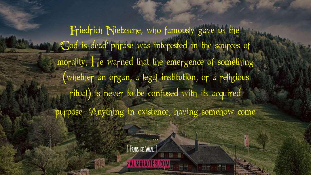 Frans De Waal Quotes: Friedrich Nietzsche, who famously gave