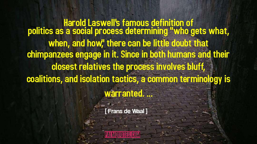 Frans De Waal Quotes: Harold Laswell's famous definition of