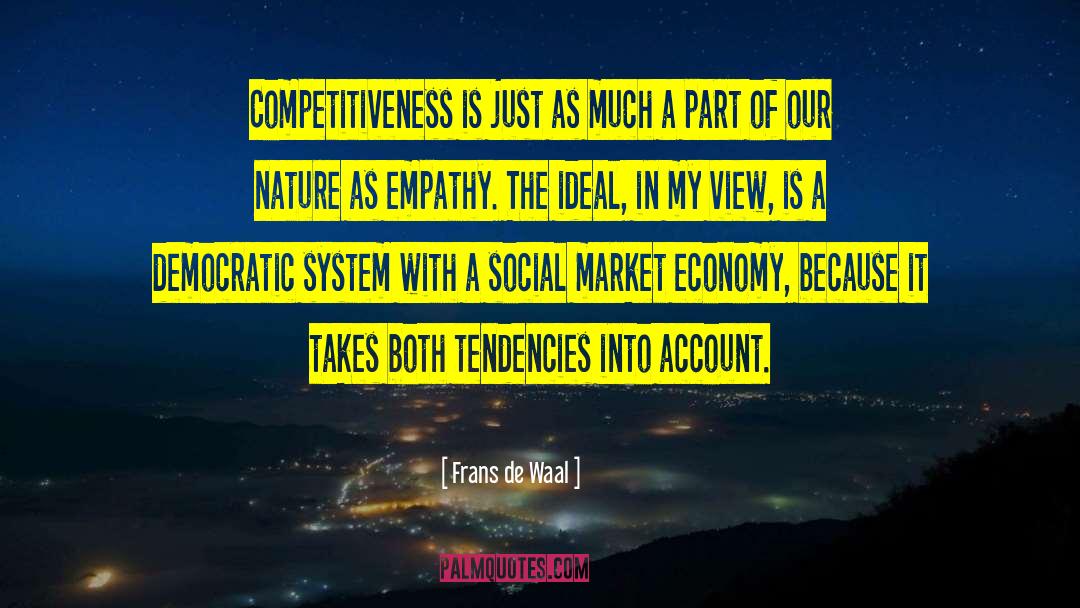Frans De Waal Quotes: Competitiveness is just as much