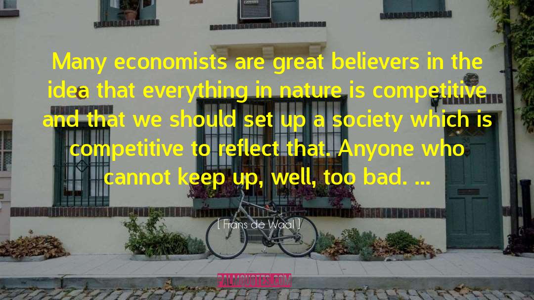 Frans De Waal Quotes: Many economists are great believers