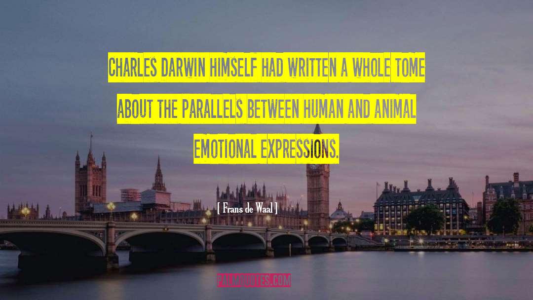 Frans De Waal Quotes: Charles Darwin himself had written