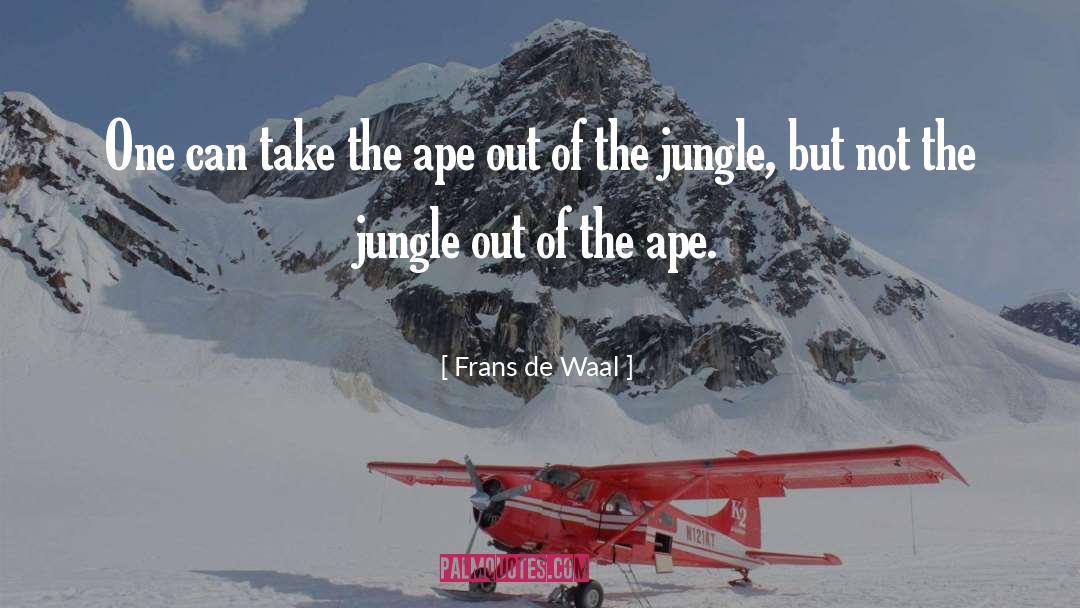 Frans De Waal Quotes: One can take the ape