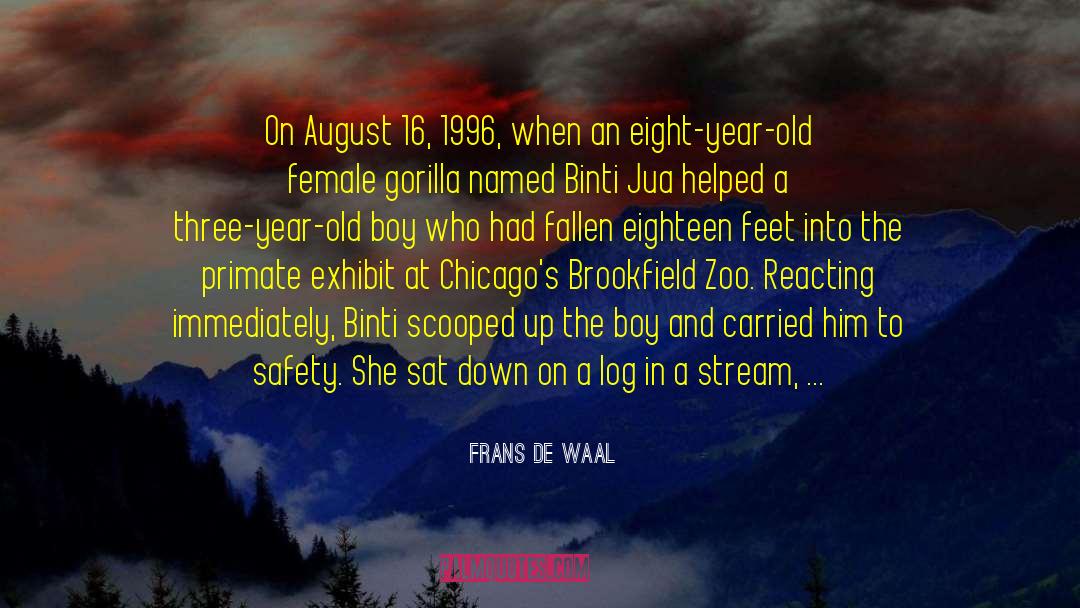 Frans De Waal Quotes: On August 16, 1996, when