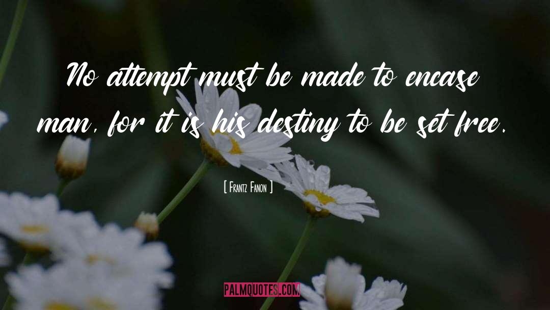 Frantz Fanon Quotes: No attempt must be made