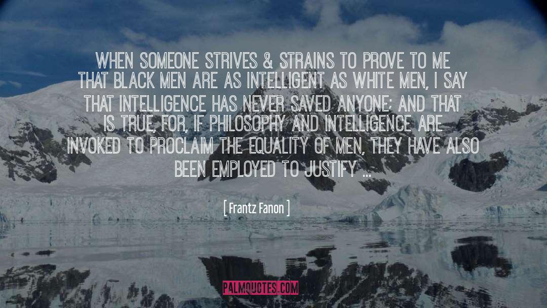 Frantz Fanon Quotes: When someone strives & strains