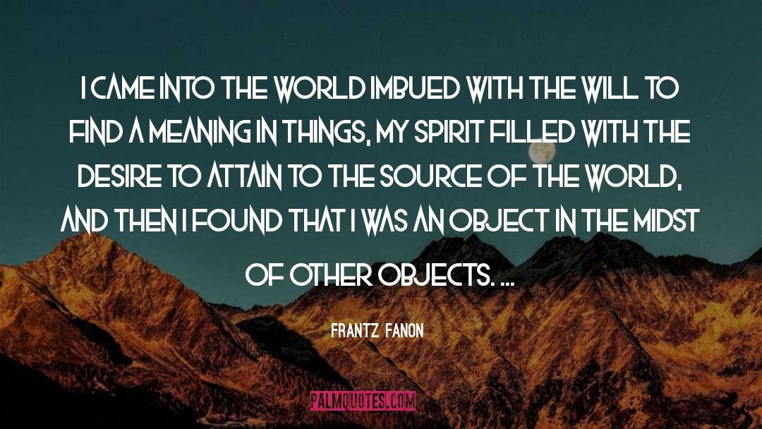 Frantz Fanon Quotes: I came into the world