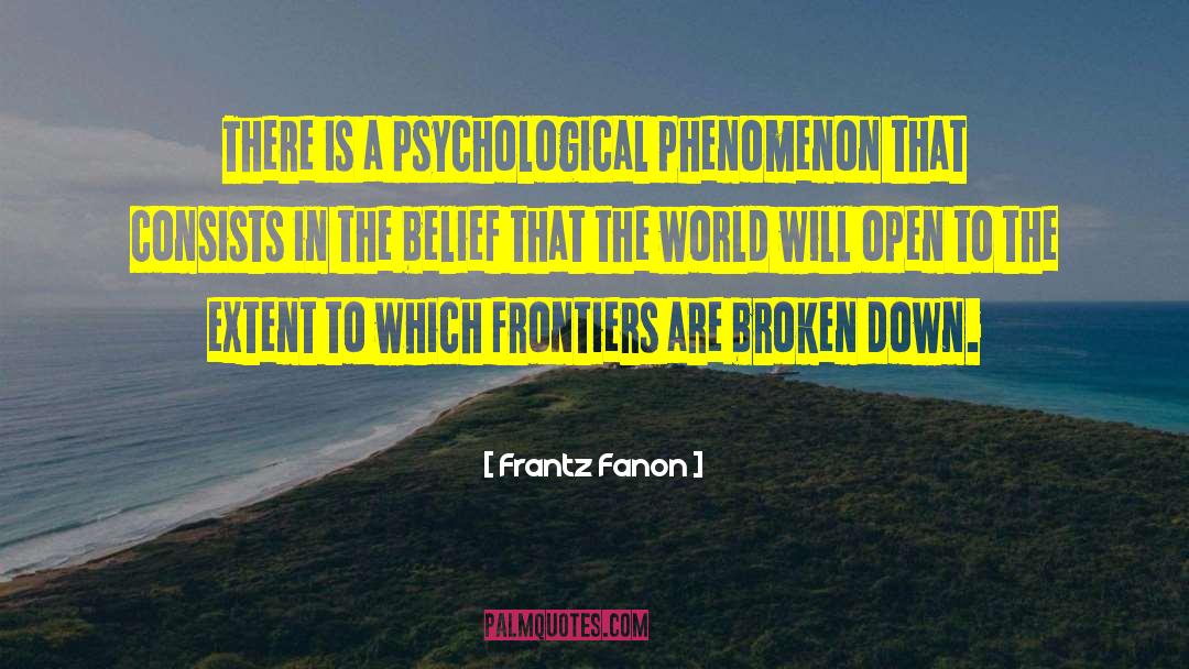 Frantz Fanon Quotes: There is a psychological phenomenon
