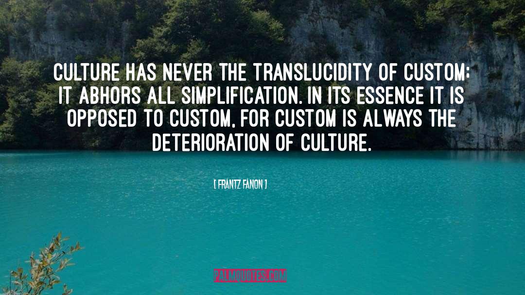 Frantz Fanon Quotes: Culture has never the translucidity
