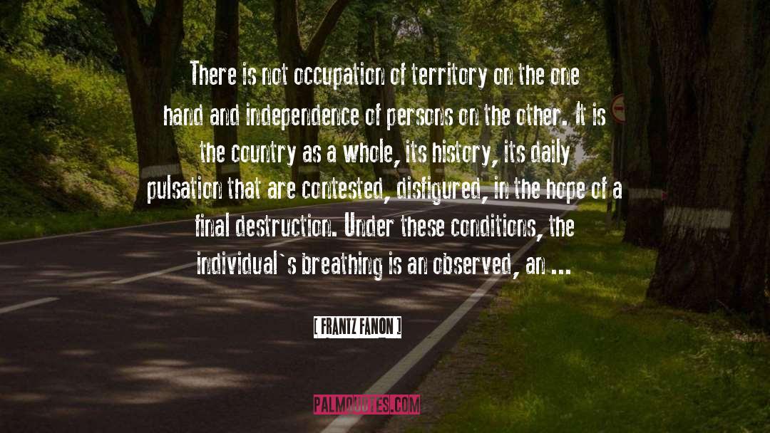 Frantz Fanon Quotes: There is not occupation of