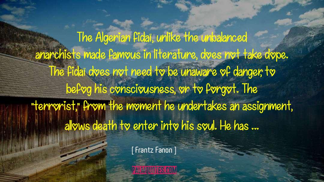 Frantz Fanon Quotes: The Algerian fidaï, unlike the
