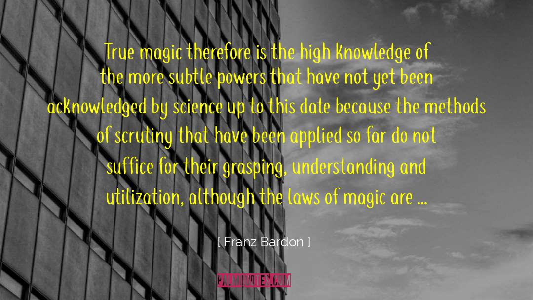 Franz Bardon Quotes: True magic therefore is the