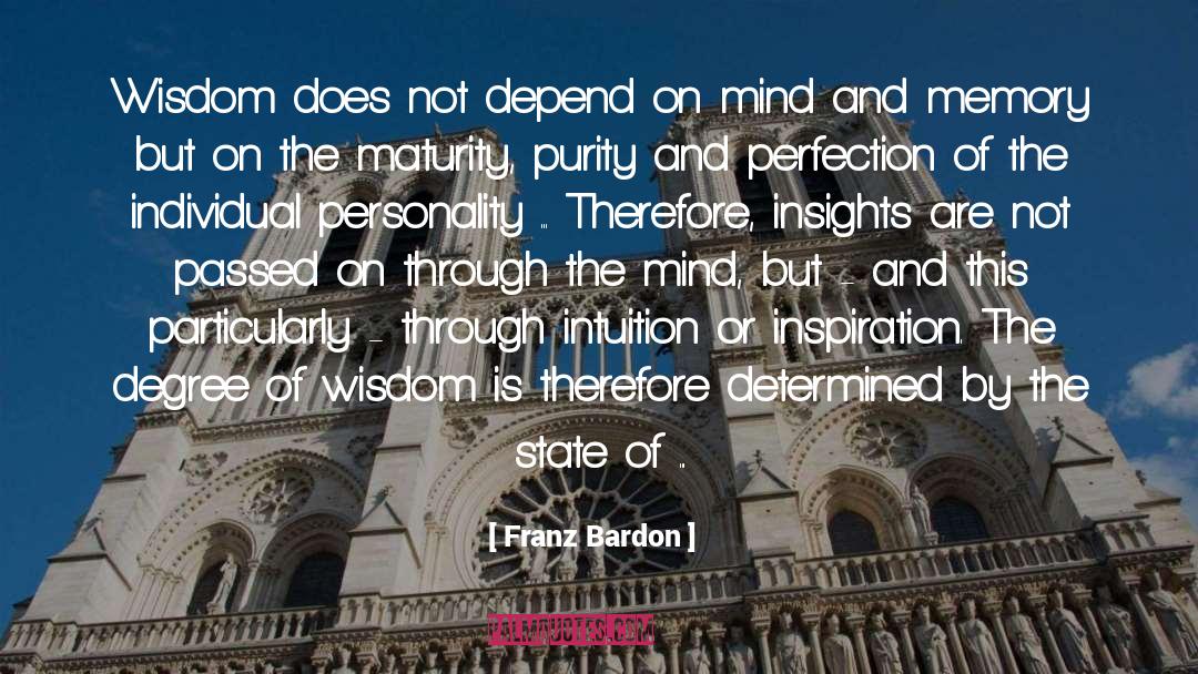 Franz Bardon Quotes: Wisdom does not depend on