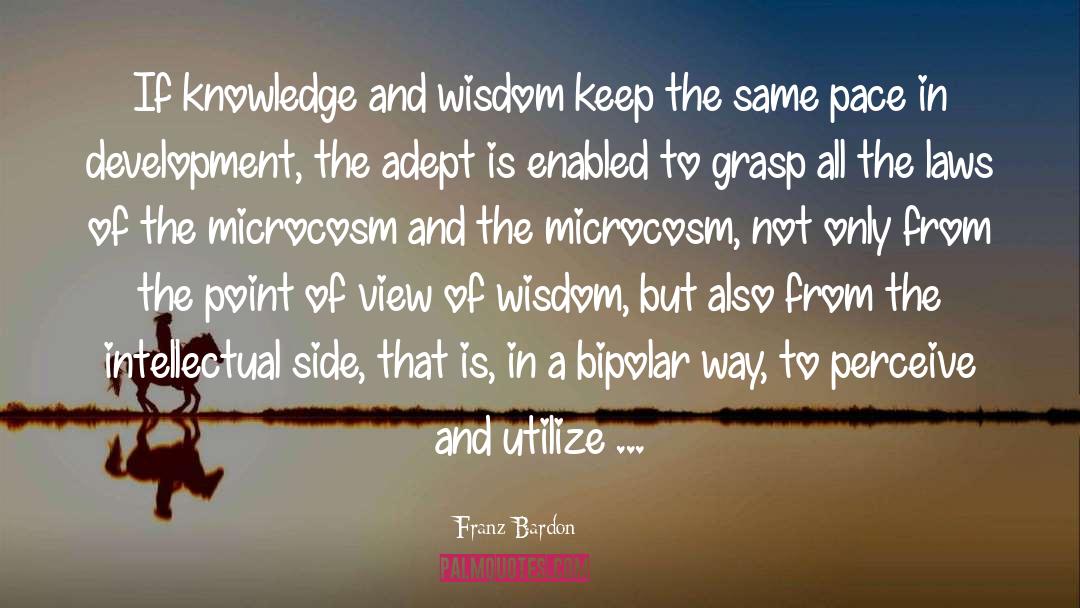 Franz Bardon Quotes: If knowledge and wisdom keep