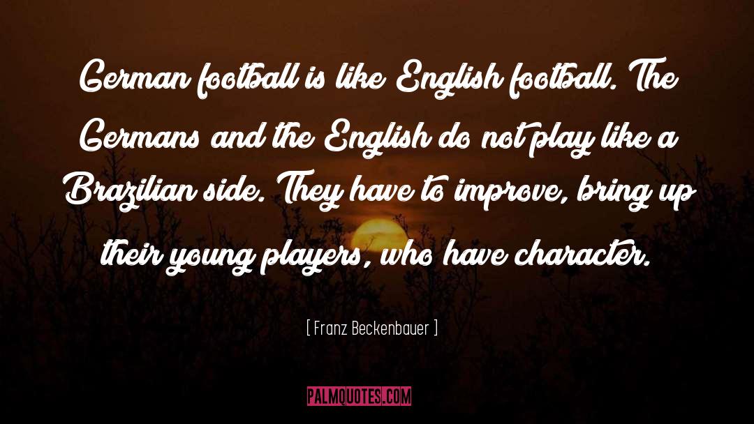 Franz Beckenbauer Quotes: German football is like English