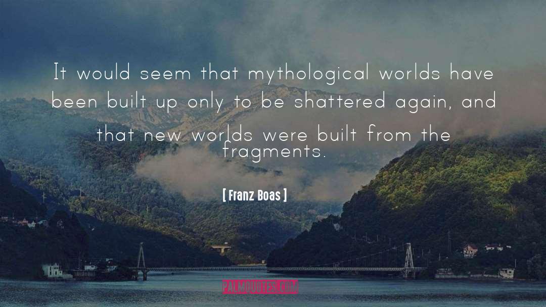 Franz Boas Quotes: It would seem that mythological