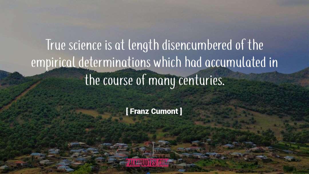 Franz Cumont Quotes: True science is at length