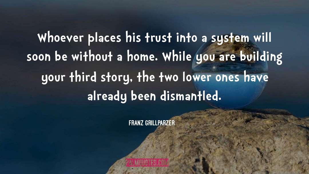 Franz Grillparzer Quotes: Whoever places his trust into