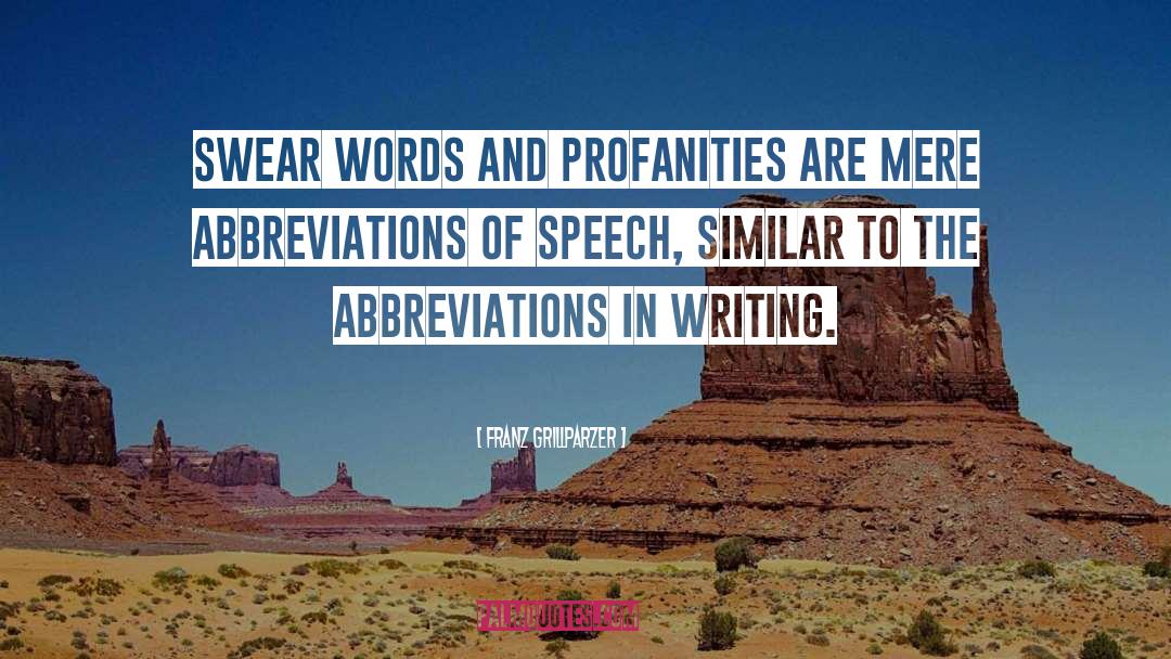 Franz Grillparzer Quotes: Swear words and profanities are