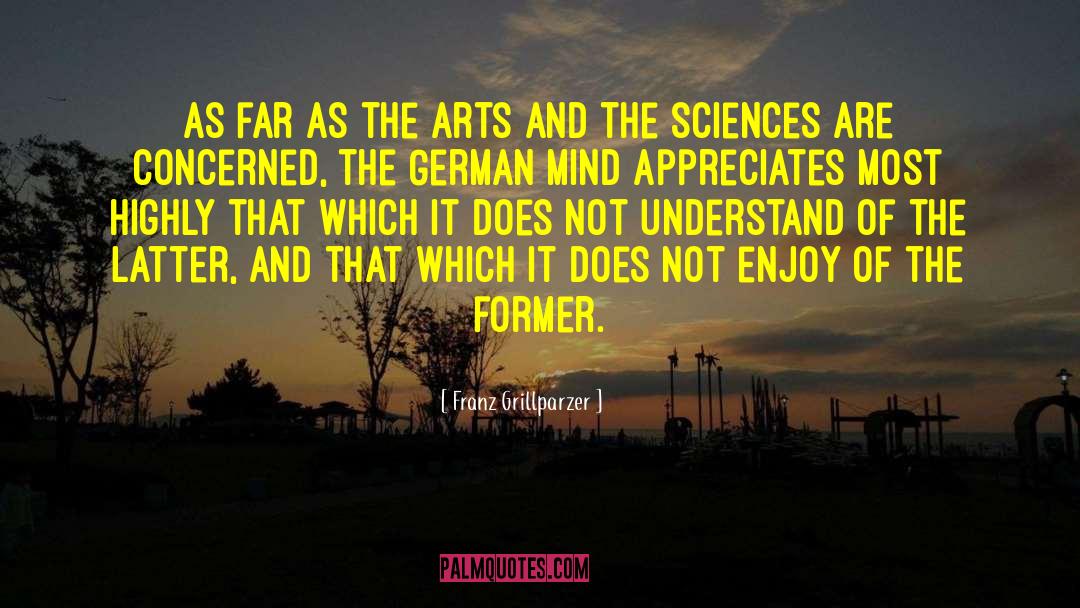 Franz Grillparzer Quotes: As far as the arts
