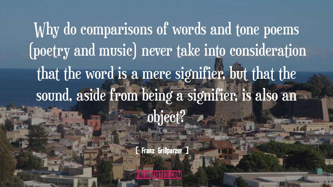 Franz Grillparzer Quotes: Why do comparisons of words