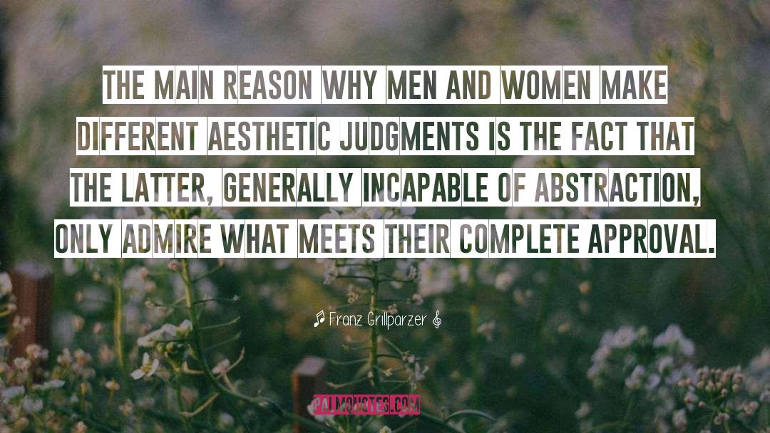 Franz Grillparzer Quotes: The main reason why men