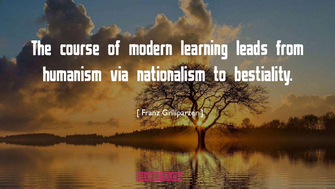 Franz Grillparzer Quotes: The course of modern learning