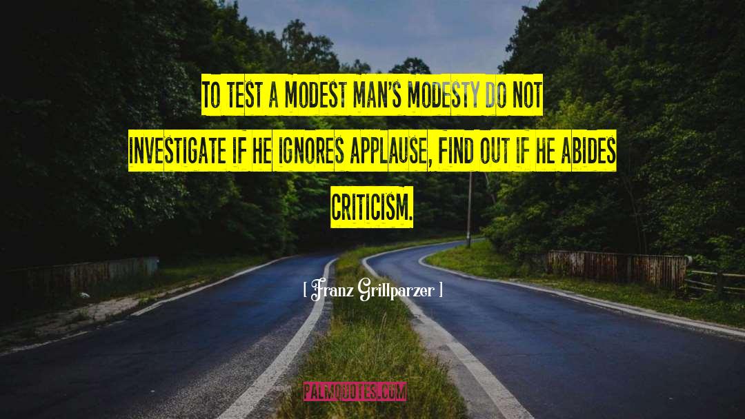 Franz Grillparzer Quotes: To test a modest man's