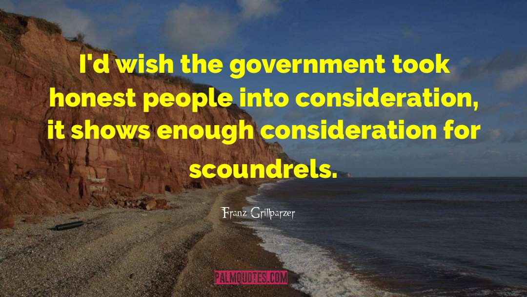 Franz Grillparzer Quotes: I'd wish the government took