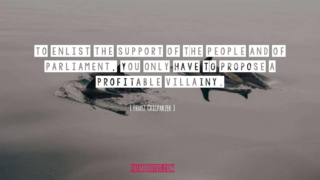 Franz Grillparzer Quotes: To enlist the support of