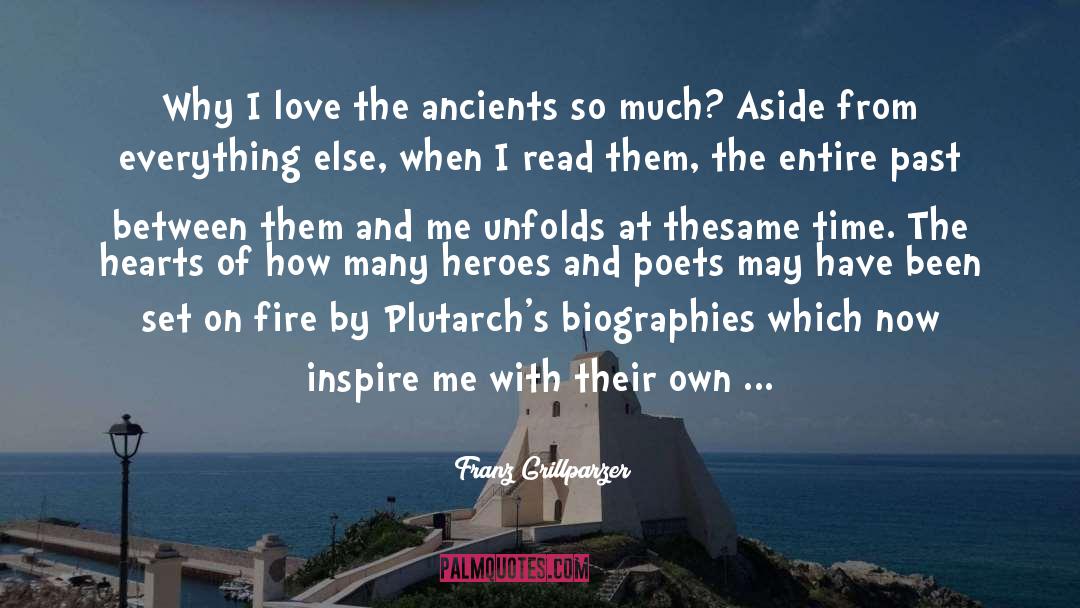 Franz Grillparzer Quotes: Why I love the ancients