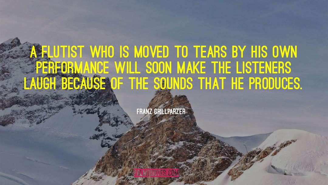 Franz Grillparzer Quotes: A flutist who is moved