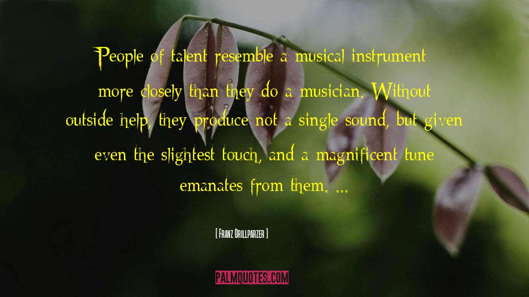 Franz Grillparzer Quotes: People of talent resemble a
