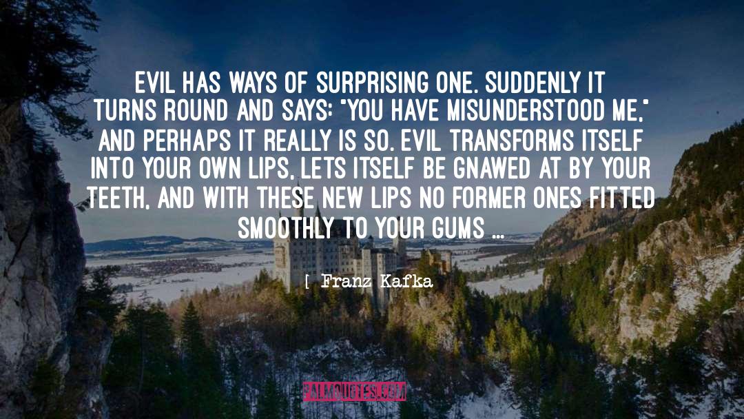 Franz Kafka Quotes: Evil has ways of surprising