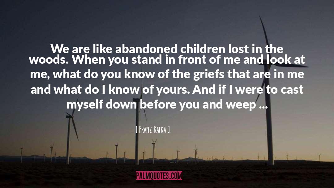 Franz Kafka Quotes: We are like abandoned children