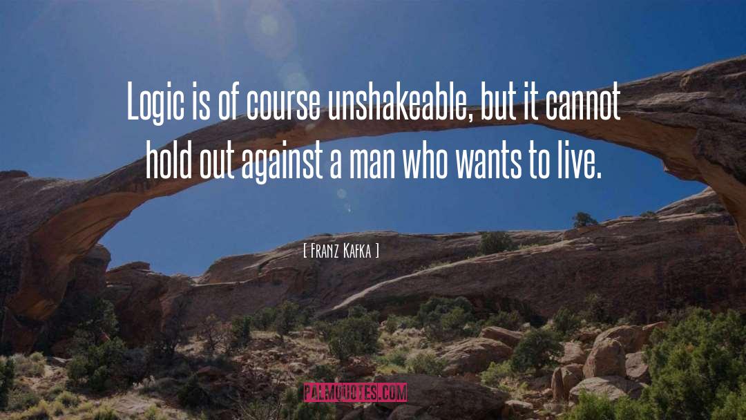 Franz Kafka Quotes: Logic is of course unshakeable,