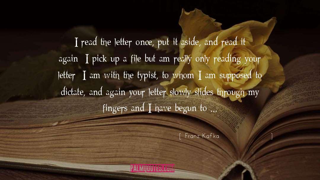 Franz Kafka Quotes: I read the letter once,